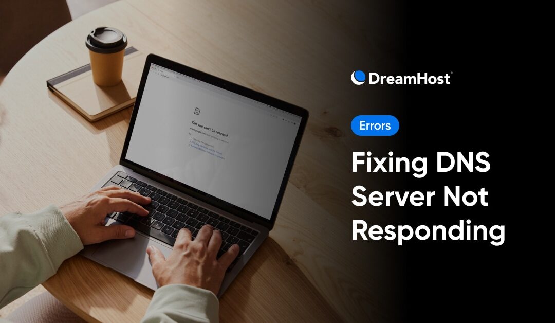DNS Server Not Responding Error? Here’s How to Fix It (13 Ways)